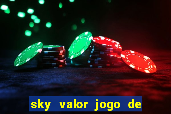 sky valor jogo de ganhar dinheiro